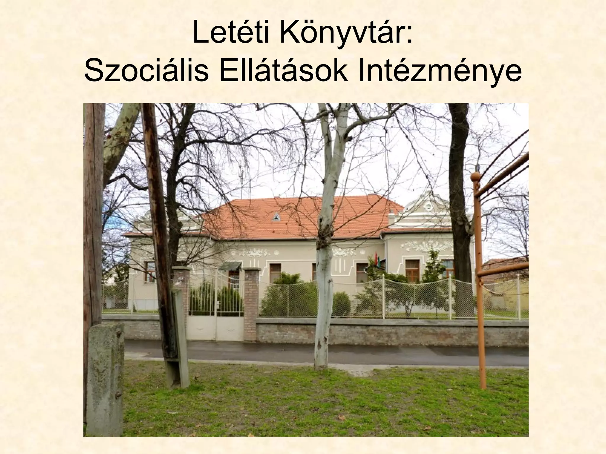 Letéti Könyvtár:
Szociális Ellátások Intézménye
 