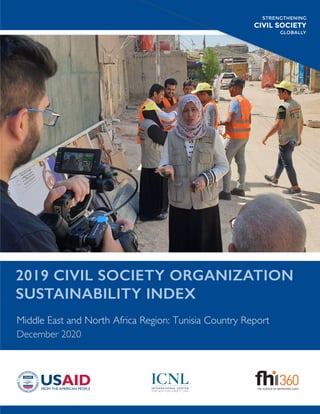 STRENGTHENING
CIVIL SOCIETY
GLOBALLY
STRENGTHENING
CIVIL SOCIETY
GLOBALLY
2019 CIVIL SOCIETY ORGANIZATION
SUSTAINABILITY INDEX
Middle East and North Africa Region: Tunisia Country Report
December 2020
 