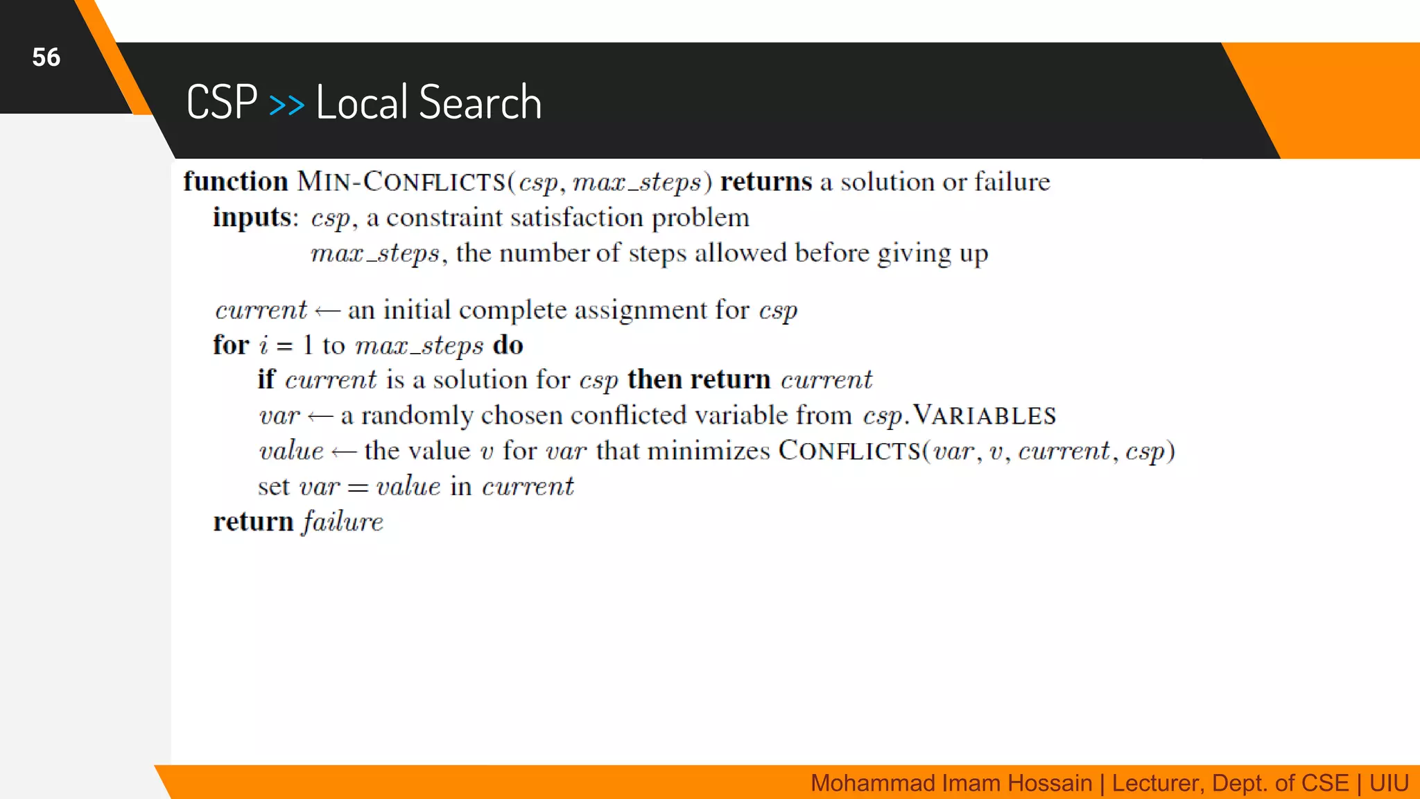CSP >> Local Search
56
Mohammad Imam Hossain | Lecturer, Dept. of CSE | UIU
 