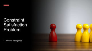 Constraint satisfaction Problem Artificial Intelligence | PPT