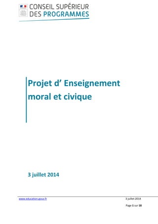 www.education.gouv.fr 3 juillet 2014
Page 1 sur 18
Projet d’ Enseignement
moral et civique
3 juillet 2014
 
