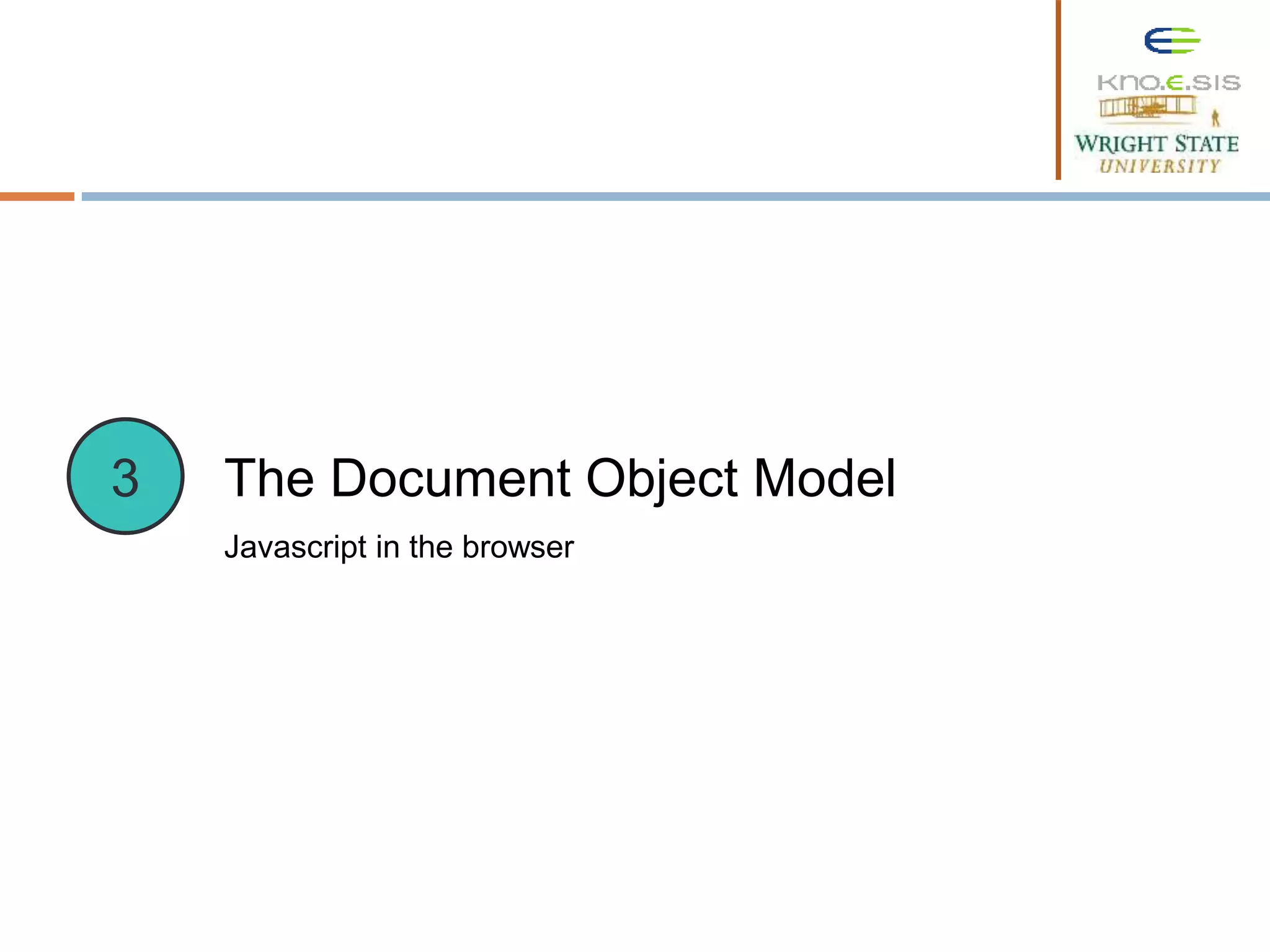 The Document Object Model Javascript in the browser 3 