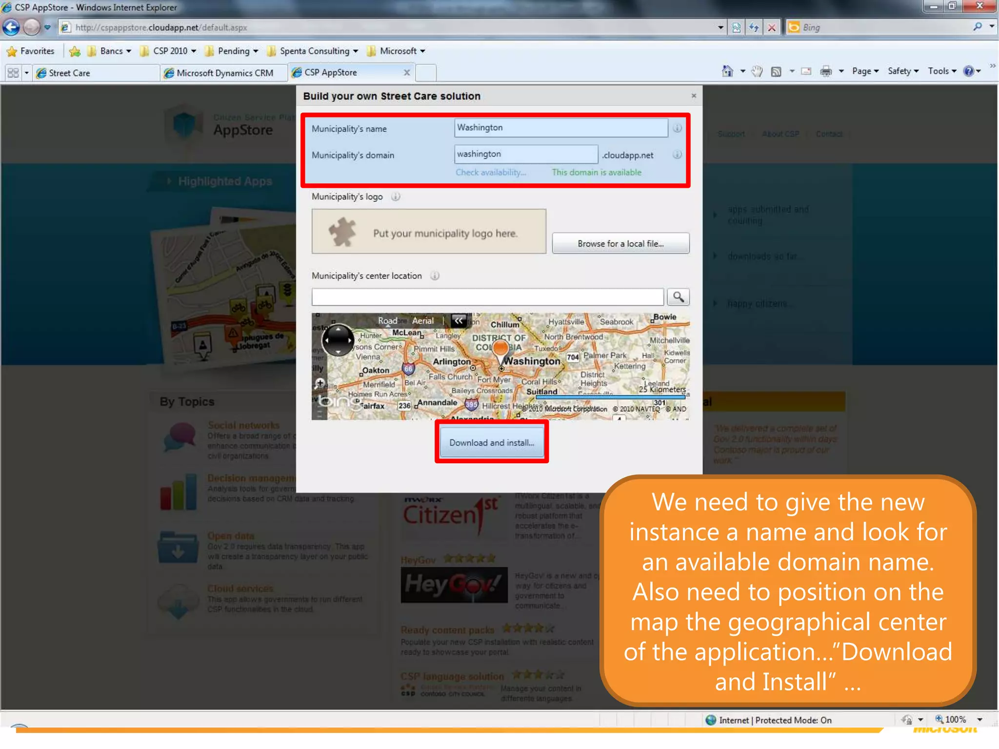 We need to give the new instance a name and look for an available domain name. Also need to position on the map the geographical center of the application…”Download and Install” …