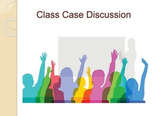Class Case Discussion
 