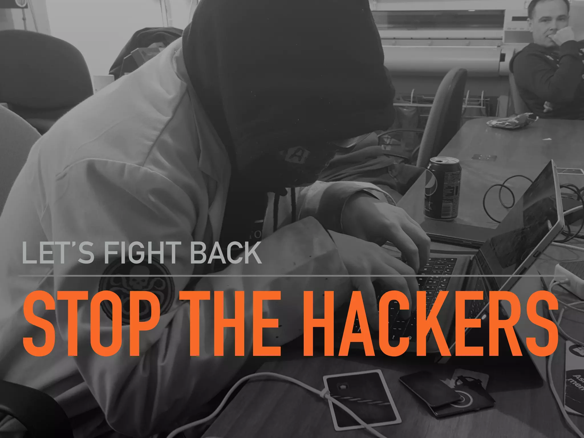 @BruntyCSP: Let’s Break Stuff
STOP THE HACKERS
LET’S FIGHT BACK
 