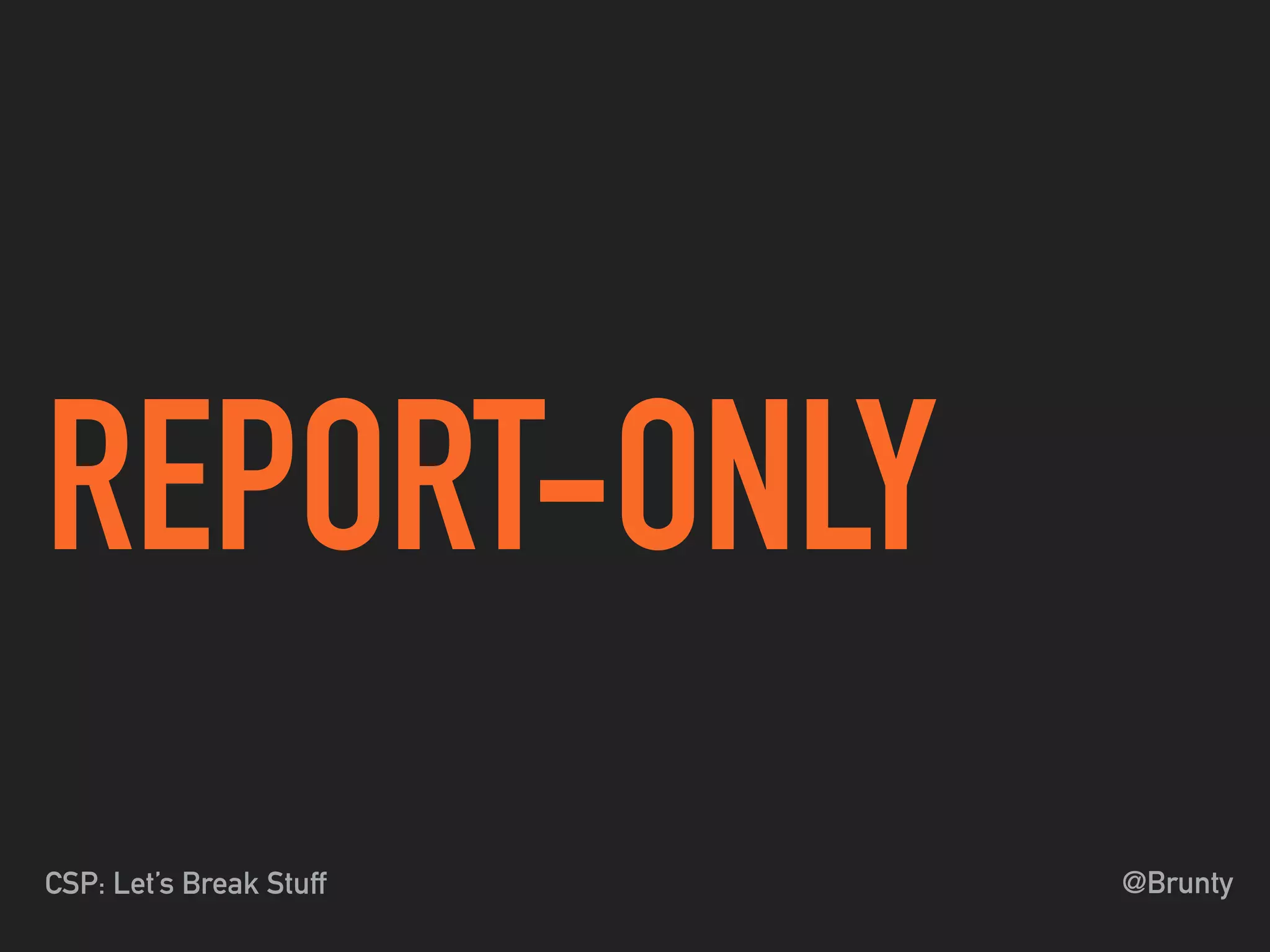 @BruntyCSP: Let’s Break Stuff
REPORT-ONLY
 