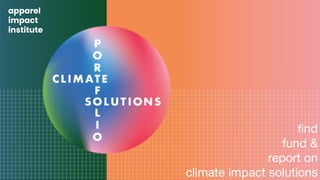 apparel impact institute
find
fund &
report on
climate impact solutions
apparel
impact
institute
 