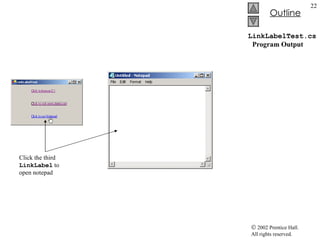 LinkLabelTest.cs   Program Output Click the third  LinkLabel  to open notepad 