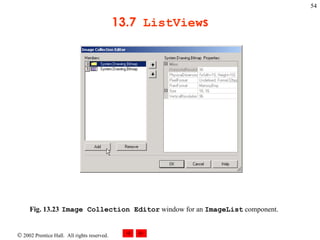 13.7  ListView s Fig. 13.23 Image Collection Editor  window for an  ImageList  component.   