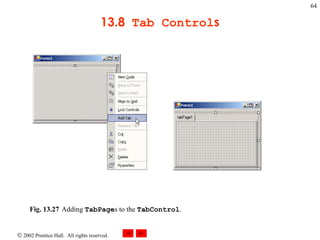 13.8  Tab Control s Fig. 13.27 Adding  TabPage s to the  TabControl .   