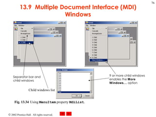13.9  Multiple Document Interface (MDI) Windows Fig. 13.34 Using  MenuItem  property  MdiList .   Child windows list Separator bar and child windows 9 or more child windows enables the  More Windows...  option 