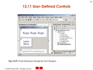 13.11 User-Defined Controls Fig. 13.39 Visual Inheritance through the Form Designer.  