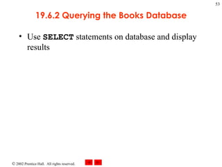 19.6.2 Querying the Books Database Use  SELECT  statements on database and display results 