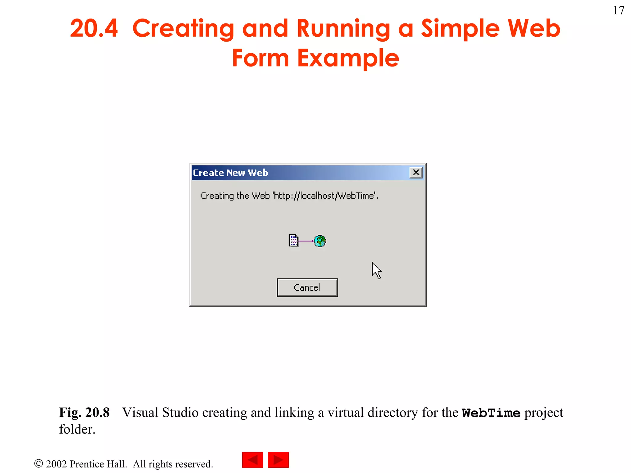 20.4  Creating and Running a Simple Web Form Example Fig. 20.8 Visual Studio creating and linking a virtual directory for the  WebTime  project folder.  