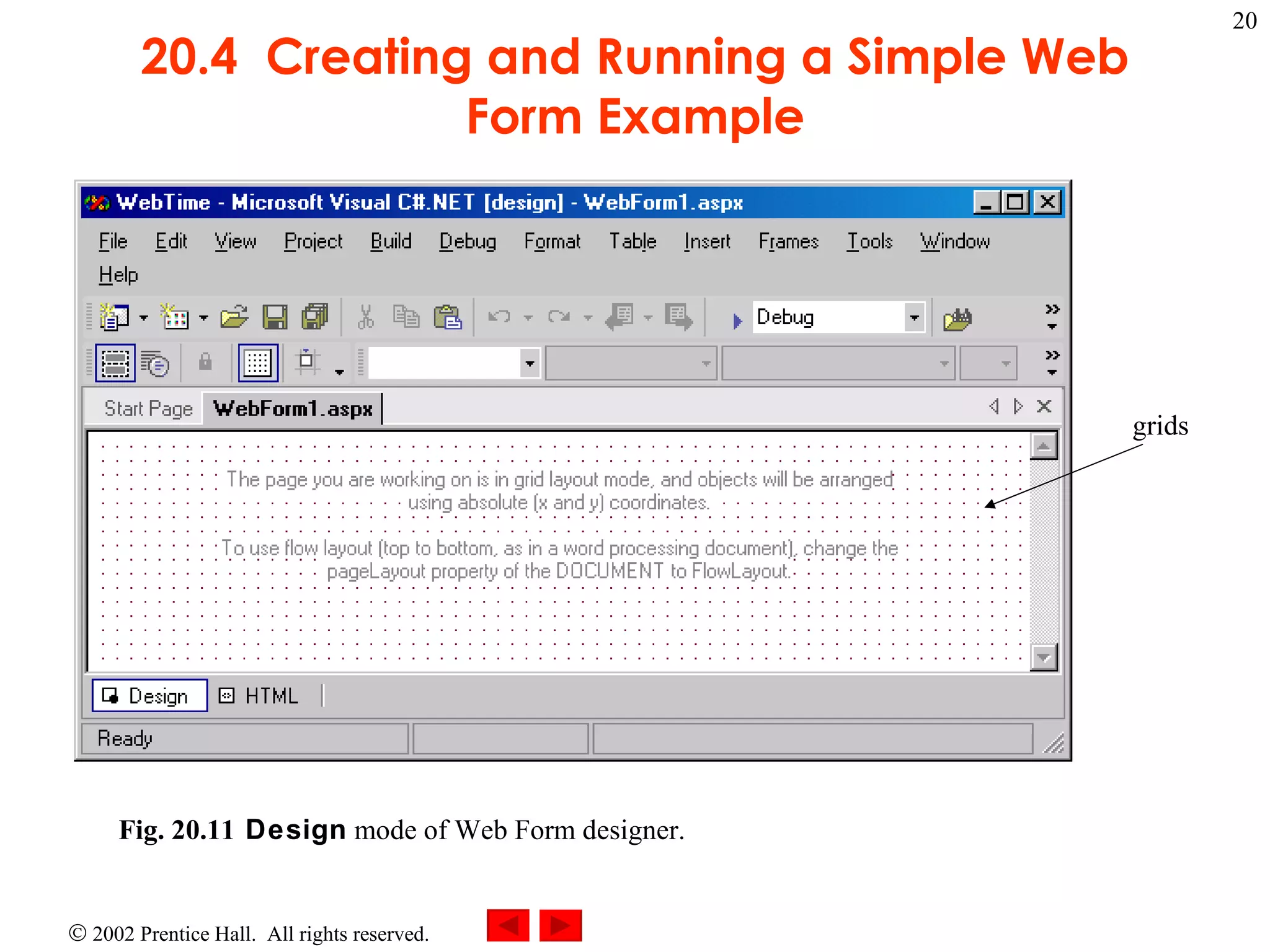 20.4  Creating and Running a Simple Web Form Example Fig. 20.11 Design  mode of Web Form designer.  grids 