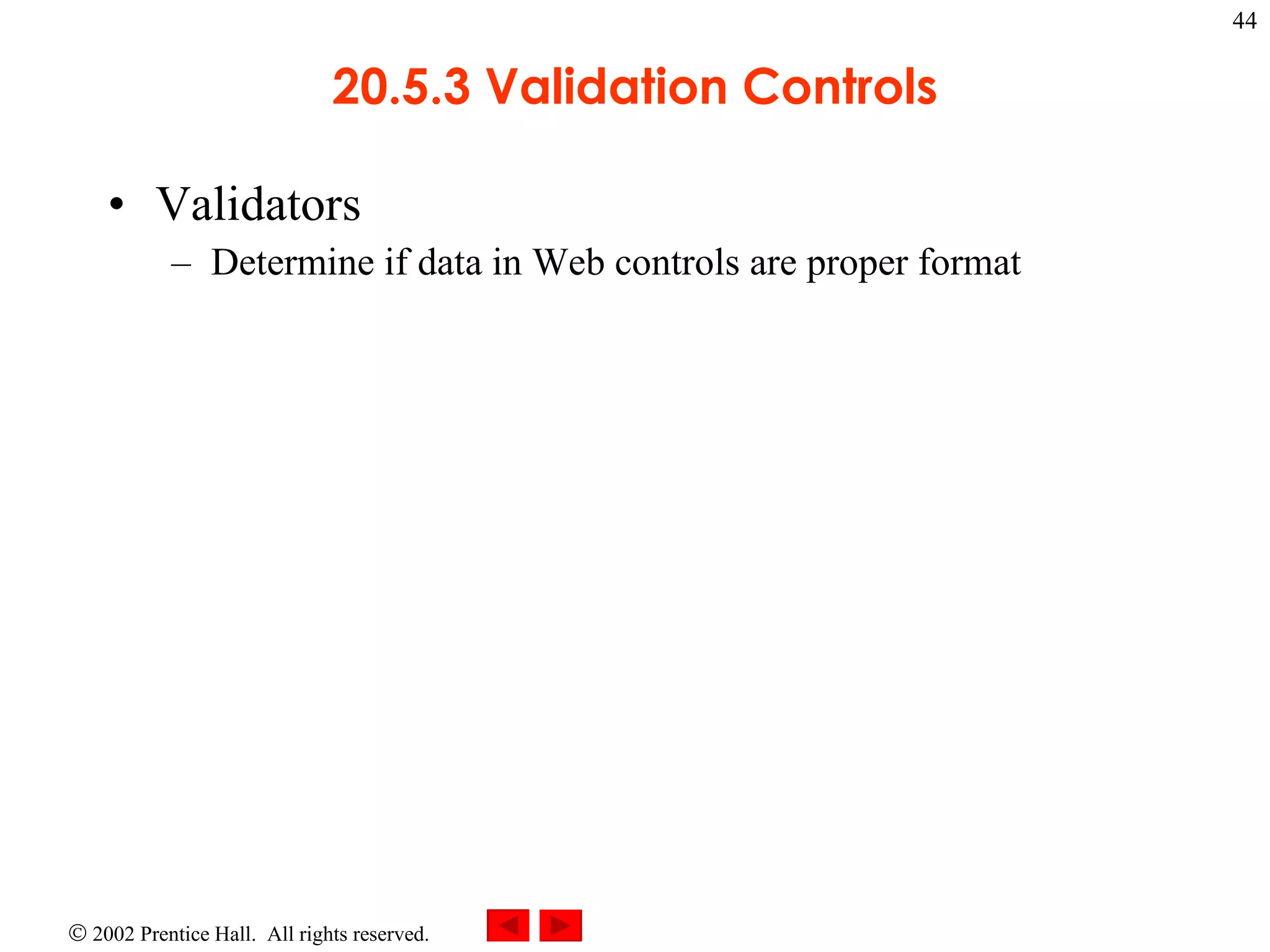 20.5.3 Validation Controls Validators Determine if data in Web controls are proper format 