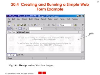 20.4  Creating and Running a Simple Web Form Example Fig. 20.11 Design  mode of Web Form designer.  grids 