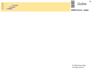 AdRotator.aspx 36  37  </form> 38  </body> 39  </HTML> 