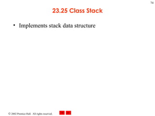23.25 Class Stack Implements stack data structure 