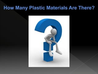 How Many Plastic Materials Are There?
 
