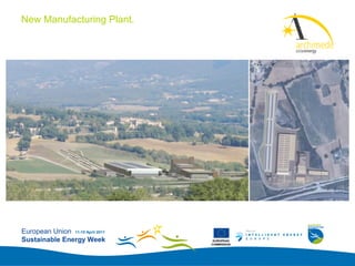 New Manufacturing Plant.
                                               Add your
                                               logo here




European Union 11-15 April 2011
Sustainable Energy Week            EUROPEAN
                                  COMMISSION
 