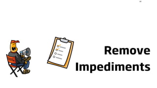 81




    Remove
Impediments
 