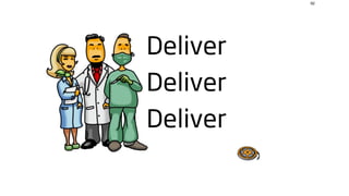 92




Deliver
Deliver
Deliver
 