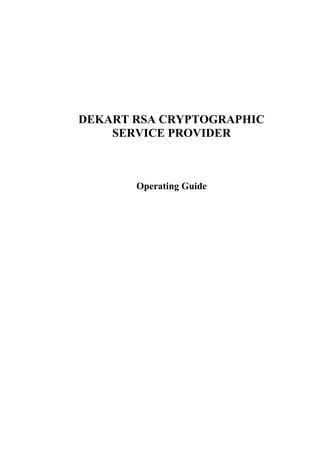 DEKART RSA CRYPTOGRAPHIC
    SERVICE PROVIDER



       Operating Guide
 