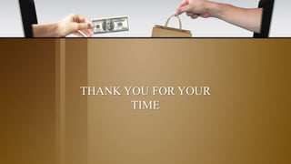 THANK YOU FOR YOUR
TIME
 