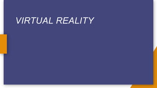 VIRTUAL REALITY
 