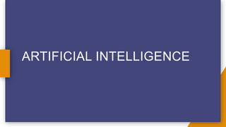 ARTIFICIAL INTELLIGENCE
 