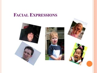 FACIAL EXPRESSIONS 
 