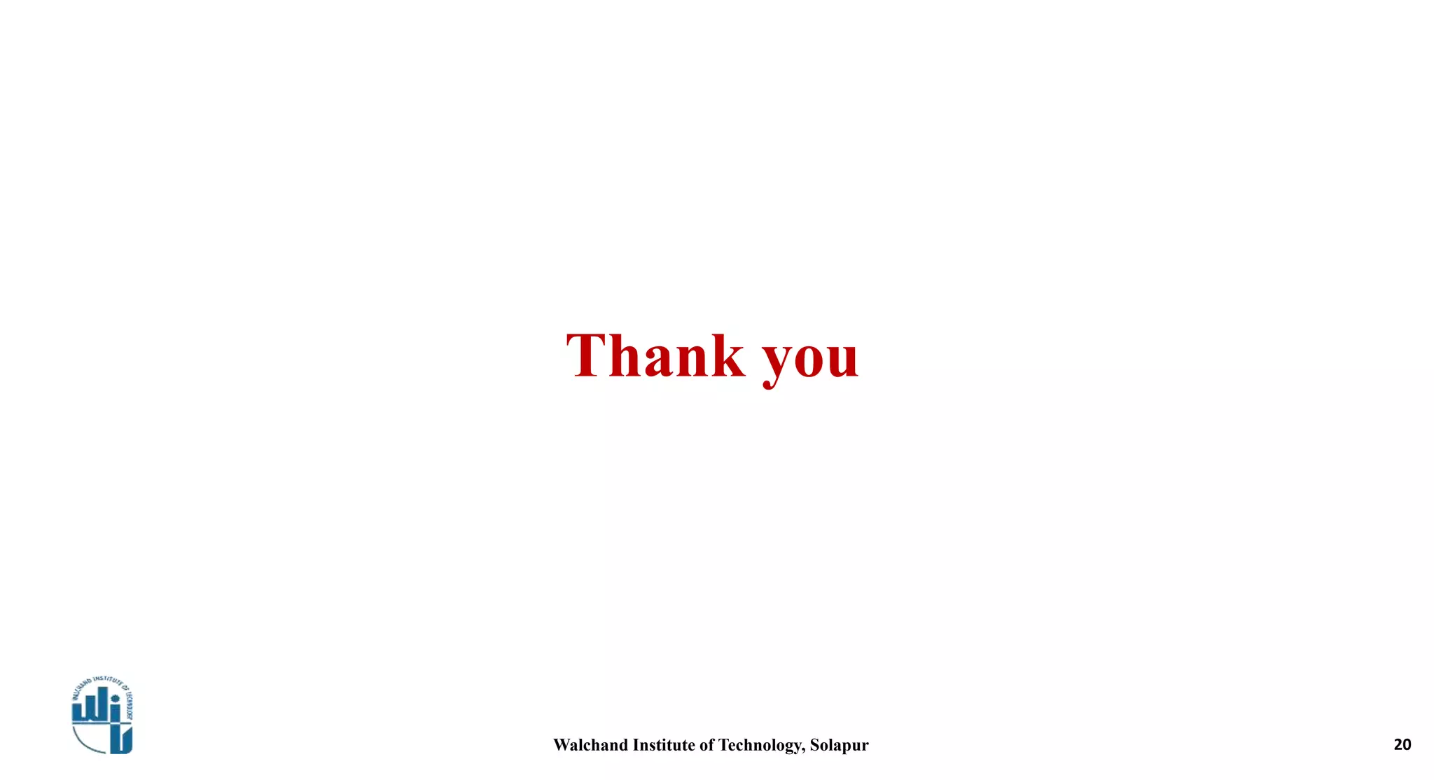 Thank you
Walchand Institute of Technology, Solapur 20
 