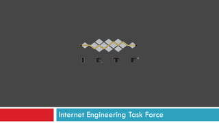Internet Engineering Task Force
 