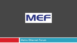 Metro Ethernet Forum
 