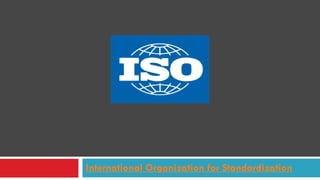 International Organization for Standardization
 