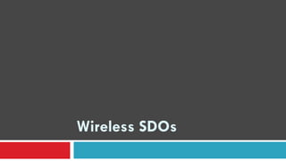 Wireless SDOs
 