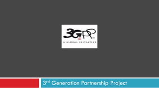 3rd Generation Partnership Project
 