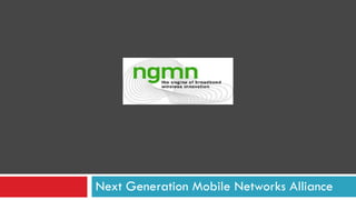 Next Generation Mobile Networks Alliance
 