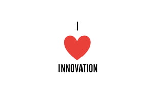 I
INNOVATION
 