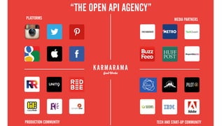 PLATFORMS MEDIA PARTNERS
PRODUCTION COMMUNTIY TECH AND START-UP COMMUNITY
“THE OPEN API AGENCY”
 