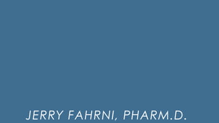 JERRY FAHRNI, PHARM.D.
 