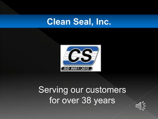 Clean Seal, Inc.
Serving our customers
for over 38 years
 