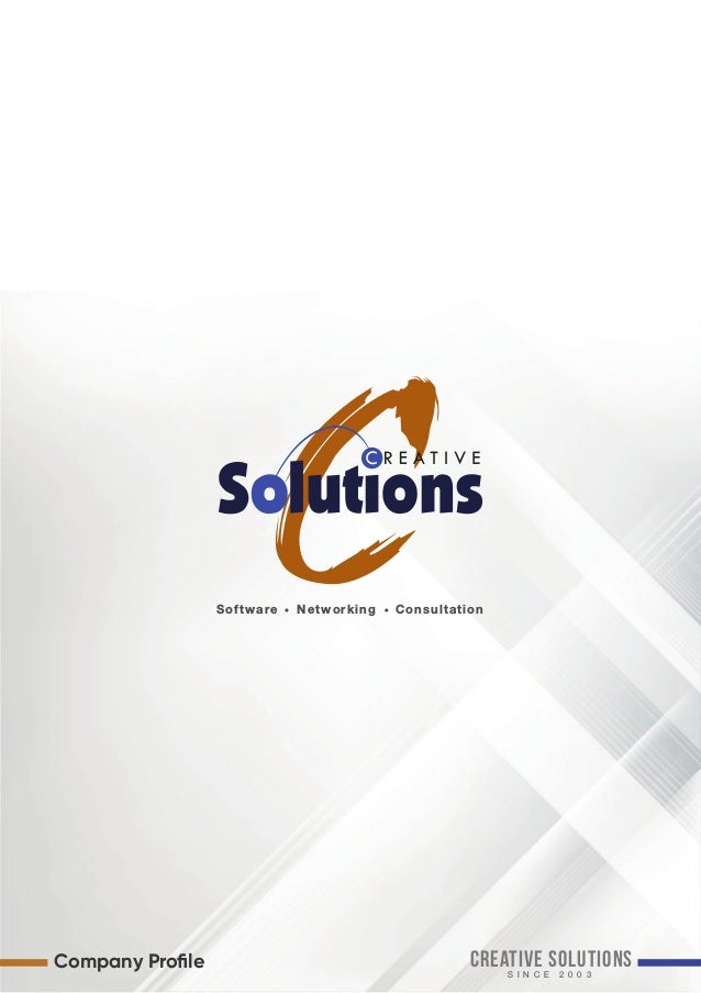 Software Networking Consultation
CREATIVE SOLUTIONS
S I N C E 2 0 0 3
Company Proﬁle
 
