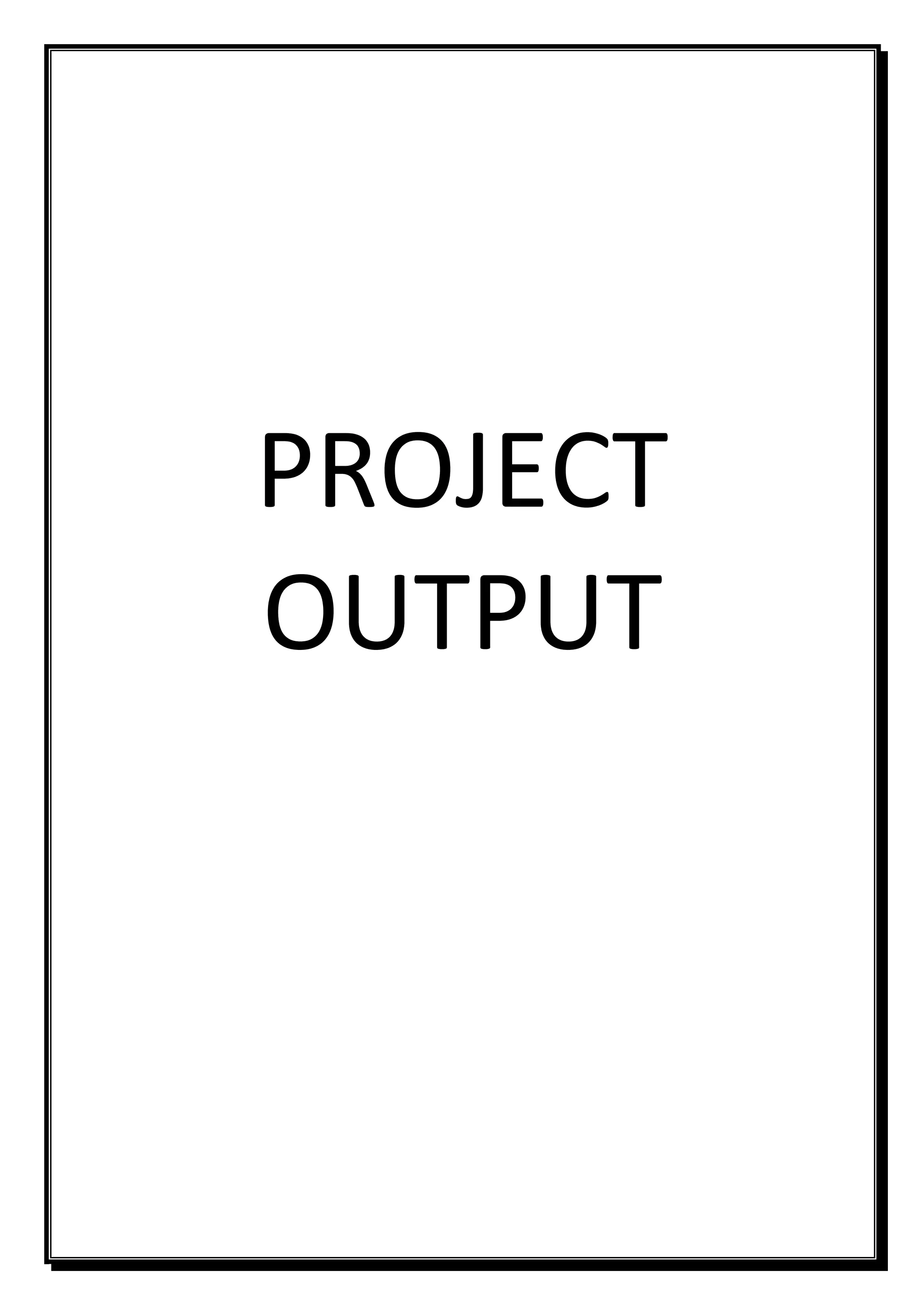 PROJECT
OUTPUT
 