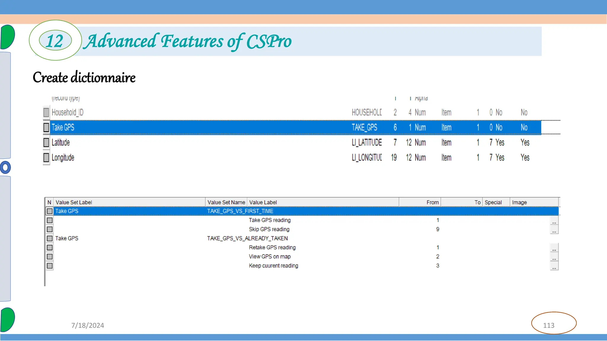 113
7/18/2024
Create dictionnaire
12 Advanced Features of CSPro
 