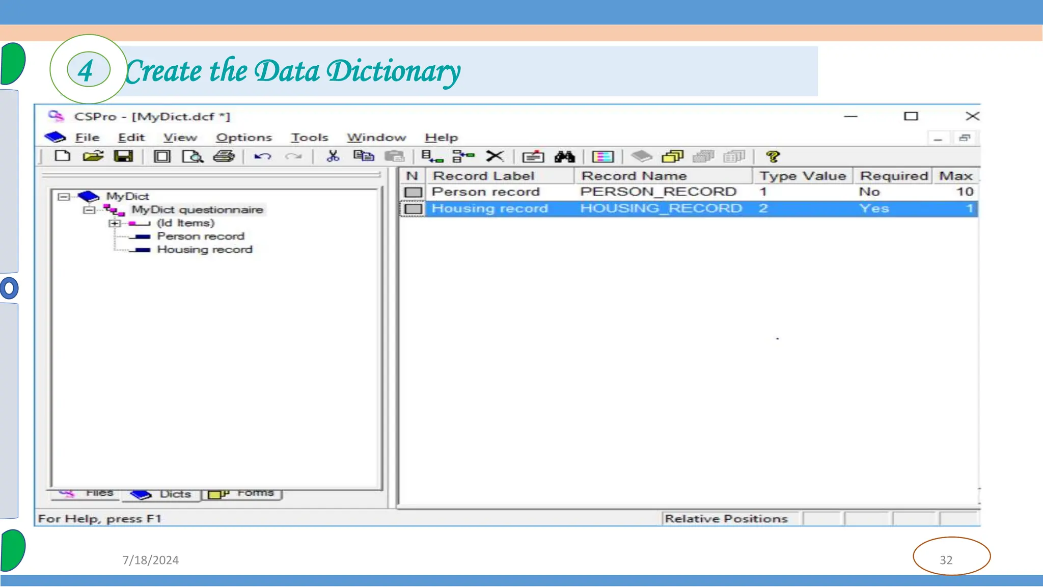 32
7/18/2024
4 Create the Data Dictionary
 