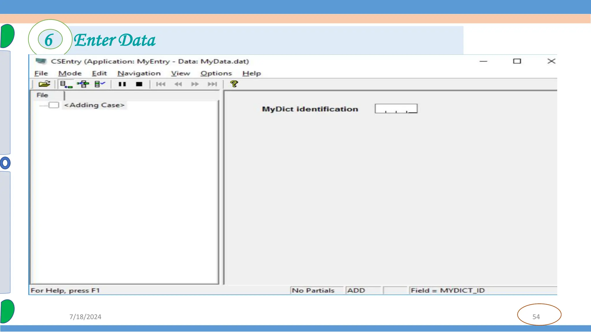 54
7/18/2024
6 Enter Data
 