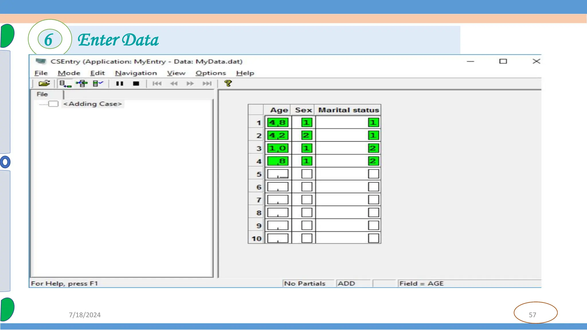 57
7/18/2024
6 Enter Data
 