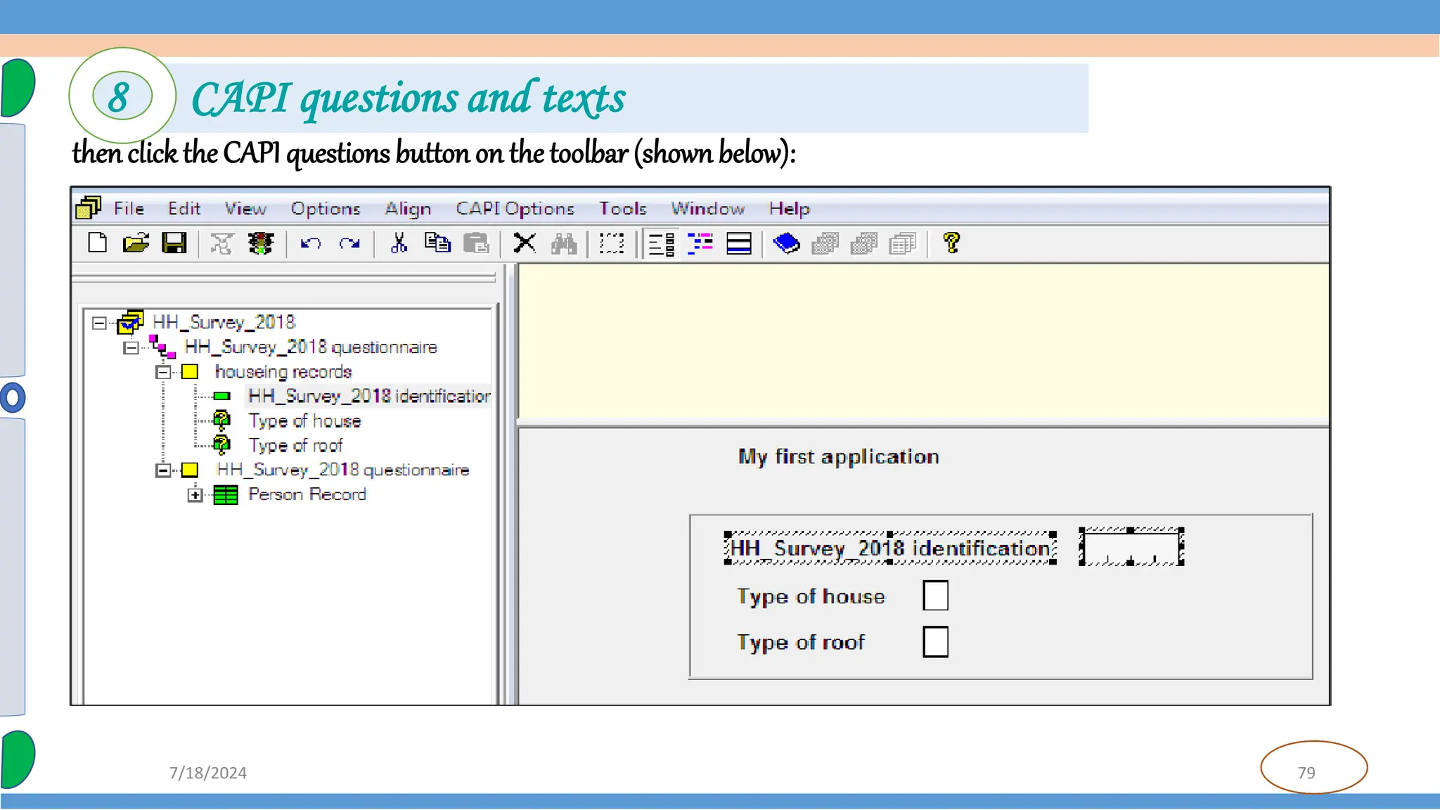 79
7/18/2024
thenclick the CAPI questions button on the toolbar (shown below):
8 CAPI questions and texts
 